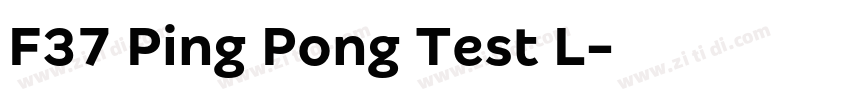 F37 Ping Pong Test L字体转换 F37 Ping Pong Test L字体转换